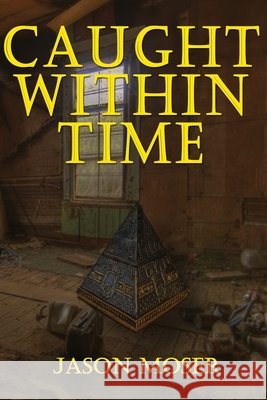 Caught Within Time Moser, Jason 9798649803953