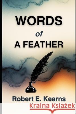 Words of a Feather Robert E Kearns   9798649851985 Independently Published