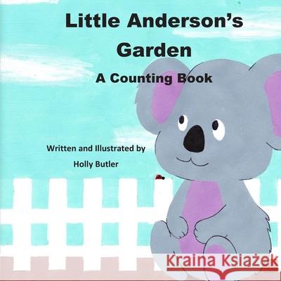 Little Anderson's Garden: A Counting Book Holly Butler 9798649866651 Independently Published