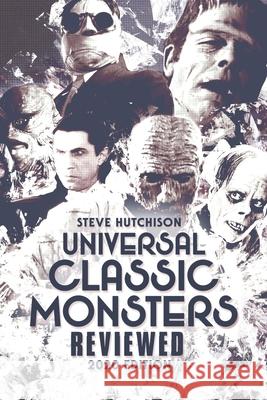 Universal Classic Monsters Reviewed: 2020 Edition Steve Hutchison 9798649920452