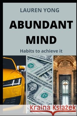 Abundant Mind: Habits to achieve it Yong, Lauren 9798649966078
