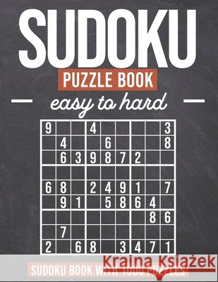 Sudoku Puzzle Book easy to hard: Sudoku Book with 1000 Puzzles - Easy to Hard - For Adults and Kids Hansen, Luisa 9798649985666