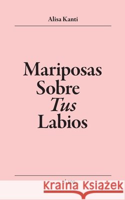 Mariposas Sobre Tus Labios Ô. Paris, Atelier, Kanti, Alisa 9798650094180