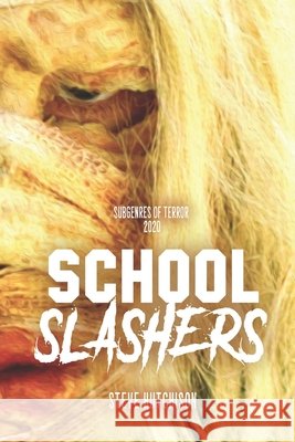 School Slashers Steve Hutchison 9798650115397
