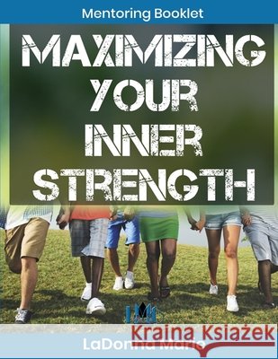 Maximizing Your Inner Strength Marie, Ladonna 9798650167891 Independently Published