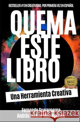 Quema este libro: Una Herramienta Creativa Fernando Suarezserna, Andrés Salazar Ruiz Velasco 9798650215882