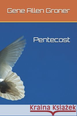 Pentecost Groner Gene Allen Groner 9798650290841