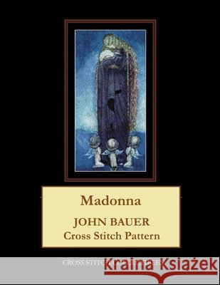 Madonna: John Bauer Cross Stitch Pattern George, Kathleen 9798650427575 Independently published
