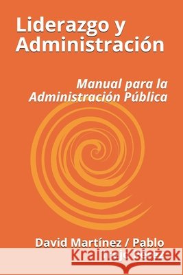 Liderazgo y Administración: Manual para la Administracion Pública Trejo Pérez, Pablo, Martínez, David 9798650438755