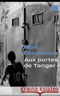 Aux portes de Tanger Benarroch Mois Benarroch 9798650483915