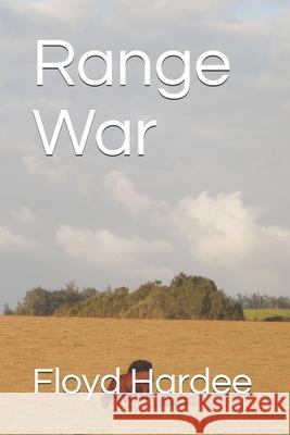 Range War Floyd Jasper Hardee, Jr 9798650556053