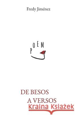 De besos a versos: Nueva Edición Fredy Jiménez 9798650927273