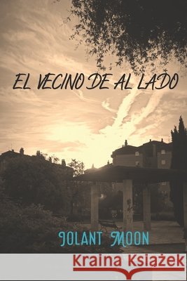 El Vecino de Al Lado Iolant Moon 9798651068630 Independently Published