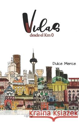 Vidas: desde el Km0 Dulce Merce 9798651094622 Independently Published