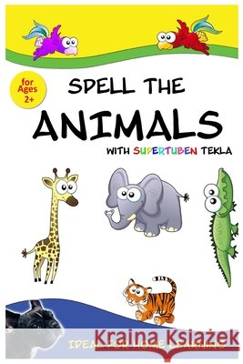 Spell the Animals with Supertuben Tekla Kallman, Annika, Johansson, Peter 9798651158669