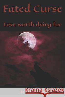 Fated Curse: Love worth dying for Melissa Ann, Ash Howard 9798651306138 Independently Published
