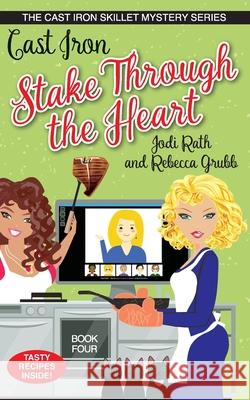 Cast Iron Stake Through the Heart Rebecca Grubb, Karen Phillips, Rebecca Grubb 9798651393121 Independently Published