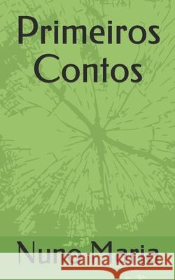 Primeiros Contos Nuno Maria 9798651470334 Independently Published
