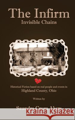 The Infirm: Invisible Chains Akers, Saundra Crum 9798651477562 Independently Published