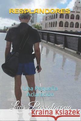 Resplandores: Una Pequeña Aclaración Passalacqua, Luis Felipe 9798651508440 Independently Published