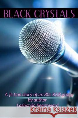 Black Crystals Beauregard Lashonda Beauregard 9798651551057