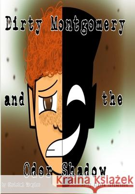Dirty Montgomery and the Odor Shadow Traylor Christal Traylor 9798651589432 Independently published