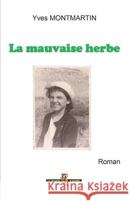 La mauvaise herbe Yves Montmartin 9798651603879