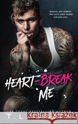 Heartbreak Me Smith, T. L. 9798651816736 Independently Published