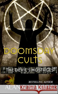 Doomsday Cults: The Devil's Hostages Alan R Warren 9798651834068