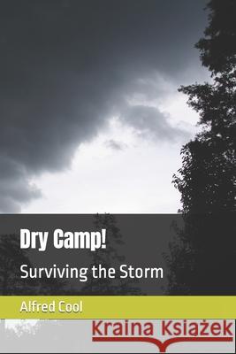 Dry Camp: Surviving the Storm Alfred Cool 9798652012137