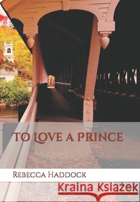 To Love a Prince Rebecca Haddock 9798652025076