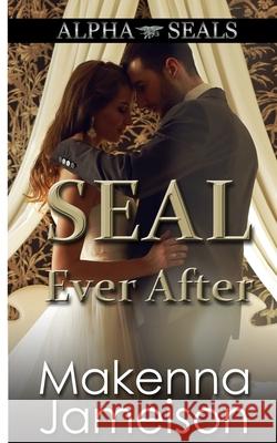 SEAL Ever After Makenna Jameison 9798652075460 Independently Published