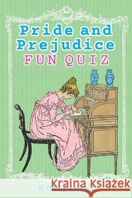 Pride and Prejudice: Classic Fiction Fun Quiz K Carpenter 9798652128562