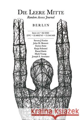 Die Leere Mitte: Issue 6 - 2020 Various Authors 9798652145828