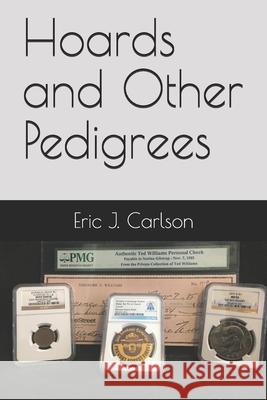 Hoards and Other Pedigrees Eric Carlson 9798652270742