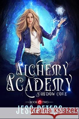 Alchemy Academy: Shadow Cove Peters, Jess 9798652299835