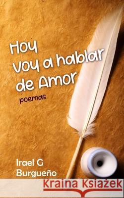 Hoy voy a hablar de Amor Irael G Burgueño 9798652318864 Independently Published