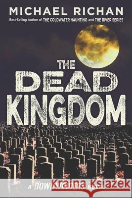 The Dead Kingdom Michael Richan 9798652322410