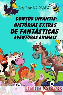 Contos Infantis: Histórias Extras de Fantásticas Aventuras Animais Downing, Jade, Pasquale, Ju, Nuttall, Carl D. 9798652364823