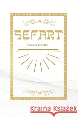Sefart: The Divine Software Perez, Beatriz, Garcia, Miranda, Navarro, Mercedes 9798652597160