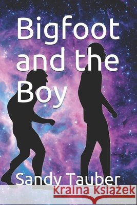 Bigfoot and the Boy Tauber, Sandy 9798652650230