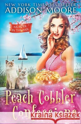 Peach Cobbler Confessions Addison Moore 9798652775797 Independently Published