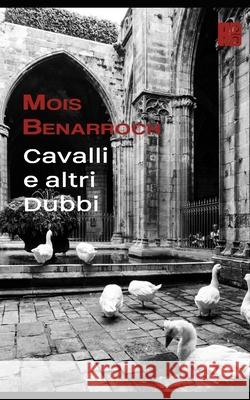 Cavalli e altri Dubbi Benarroch Mois Benarroch 9798652789381