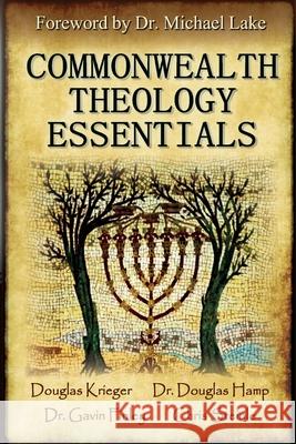 Commonwealth Theology Essentials Douglas Hamp, Gavin Finley, C W Steinle 9798652928513 Independently Published