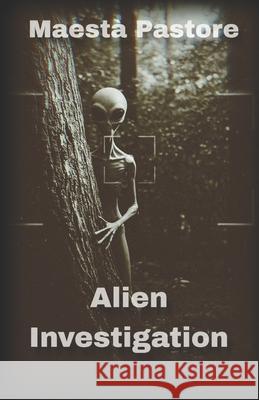 Alien Investigation Maesta Pastore   9798653197031