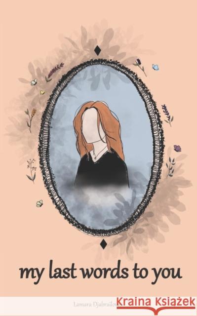 my last words to you Lamara Djabraïlova 9798653300882 Independently Published