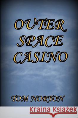 Outer Space Casino Tom Norton   9798653328824 Independently Published