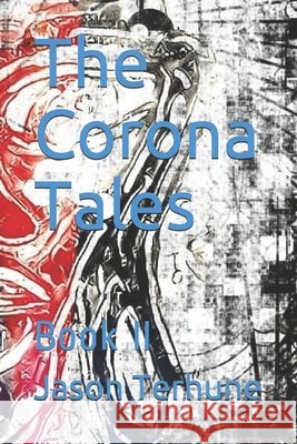 The Corona Tales: Book II Terhune, Jason 9798653330780 Independently Published