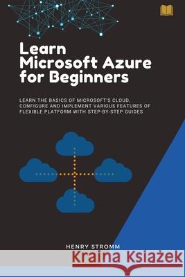 Learn Microsoft Azure for Beginners Stromm Henry Stromm 9798653385322 Independently published