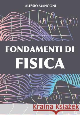 Fondamenti di fisica Alessio Mangoni 9798653531965 Independently Published